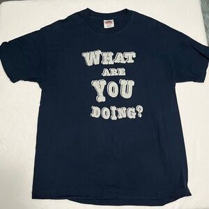 What are you doing? Shirt